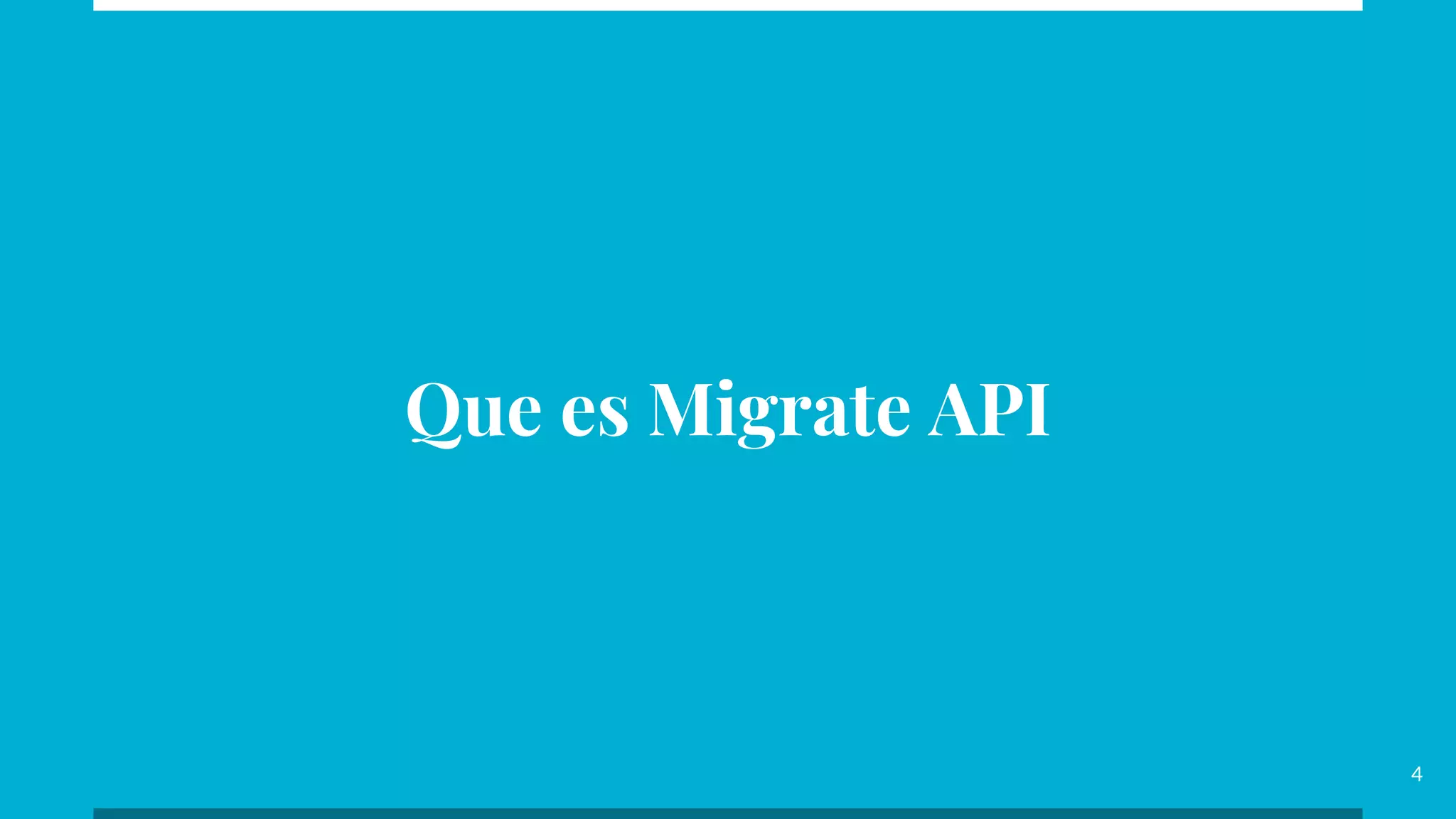 Que es Migrate API
4
 