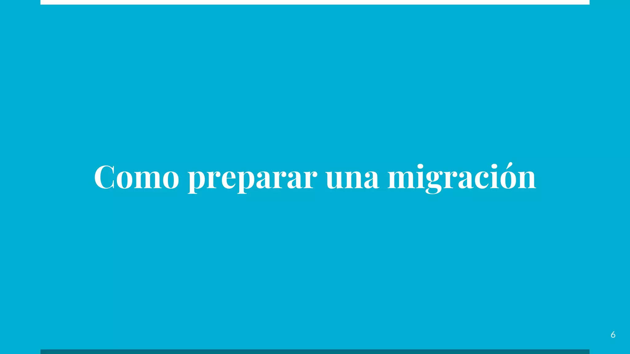 Como preparar una migración
6
 