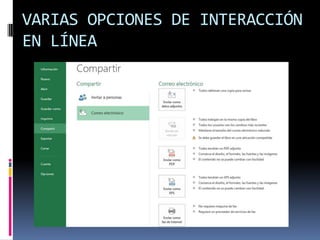 VARIAS OPCIONES DE INTERACCIÓN
EN LÍNEA

 