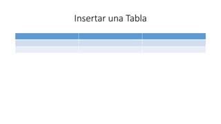 Insertar una Tabla
 