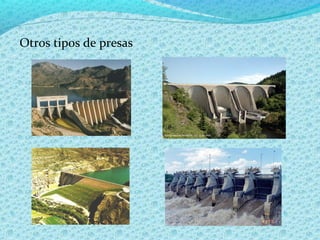 Otros tipos de presas
 