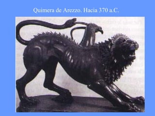 Quimera de Arezzo. Hacia 370 a.C. 
 