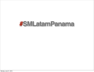 #SMLatamPanama




Monday, June 21, 2010
 