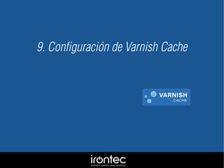 9. Configuración de Varnish Cache
 