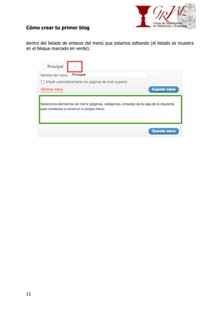 Cómo crear tu primer blog
dentro del listado de enlaces del menú que estamos editando (el listado se muestra
en el bloque marcado en verde).

11

 