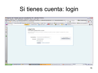 Si tienes cuenta: login 