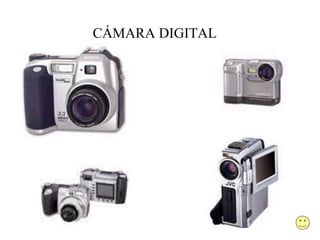 CÁMARA DIGITAL
 