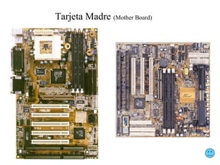 Tarjeta Madre (Mother Board)
 