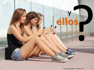 y

ellos

© Antonioguillem - Fotolia.com

 