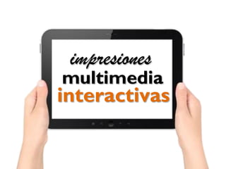interactuar con un
publicación impresa

 