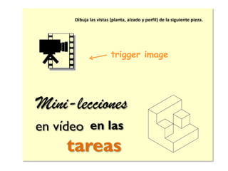 Dibuja las vistas (planta, alzado y perfil) de la siguiente pieza.

trigger image

Mini-lecciones
en vídeo en las

tareas

 