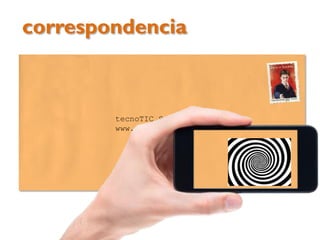 correspondencia

tecnoTIC School
www.tecnotic.com

 