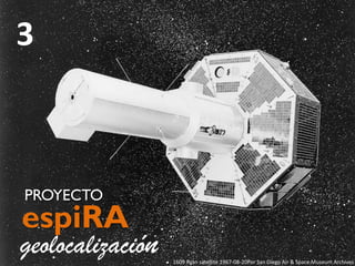 3

PROYECTO

espiRA

geolocalización

1609 Ryan satellite 1967-08-20Por San Diego Air & Space Museum Archives

 