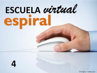 ESCUELA virtual

espiral
4

© rangizzz - Fotolia.com

 