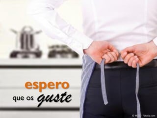 espero
que os

guste
© Mi.Ti. - Fotolia.com

 