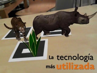 La
más

tecnología

utilizada

 