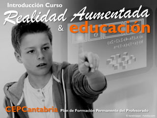 Introducción Curso

&

CEPCantabria

educación

Plan de Formación Permanente del Profesorado
© karelnoppe - Fotolia.com

 