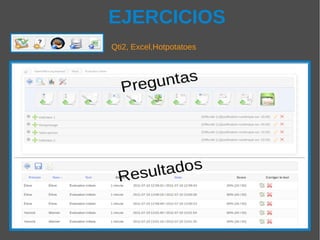 EJERCICIOS
Qti2, Excel,Hotpotatoes
 