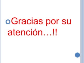 Gracias

por su
atención…!!

 