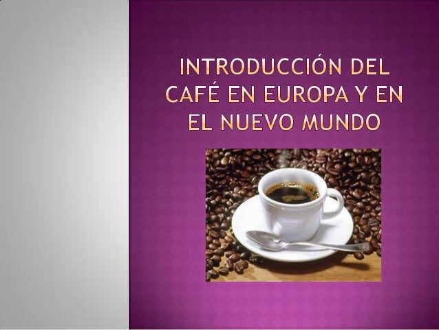 Introduccion Del Cafe En Europa Introduccion Del Cafe En Europa