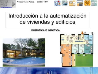 Introducción a la automatización de viviendas y edificios DOMÓTICA E INMÓTICA 