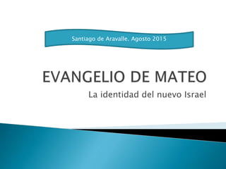 La identidad del nuevo Israel
Santiago de Aravalle. Agosto 2015
 