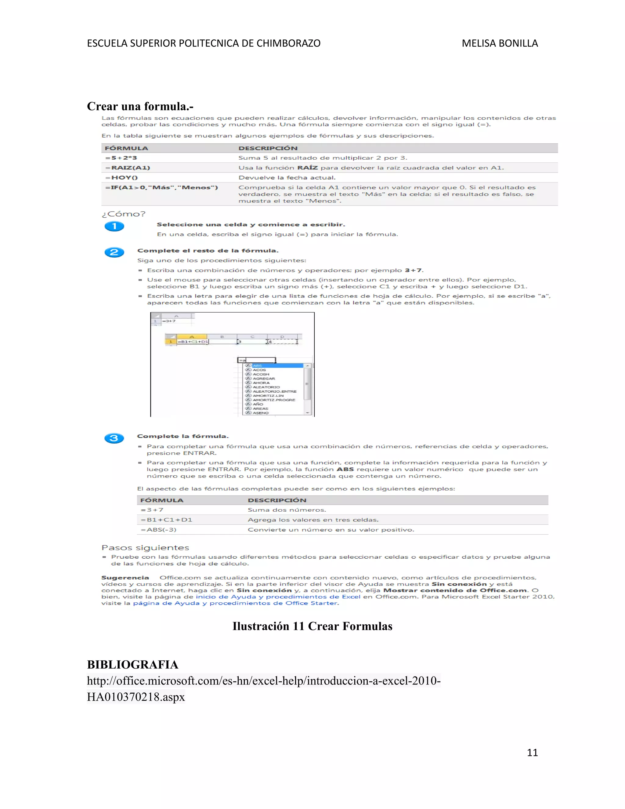 ESCUELA SUPERIOR POLITECNICA DE CHIMBORAZO

MELISA BONILLA

Crear una formula.-

Ilustración 11 Crear Formulas
BIBLIOGRAFIA
http://office.microsoft.com/es-hn/excel-help/introduccion-a-excel-2010HA010370218.aspx

11

 