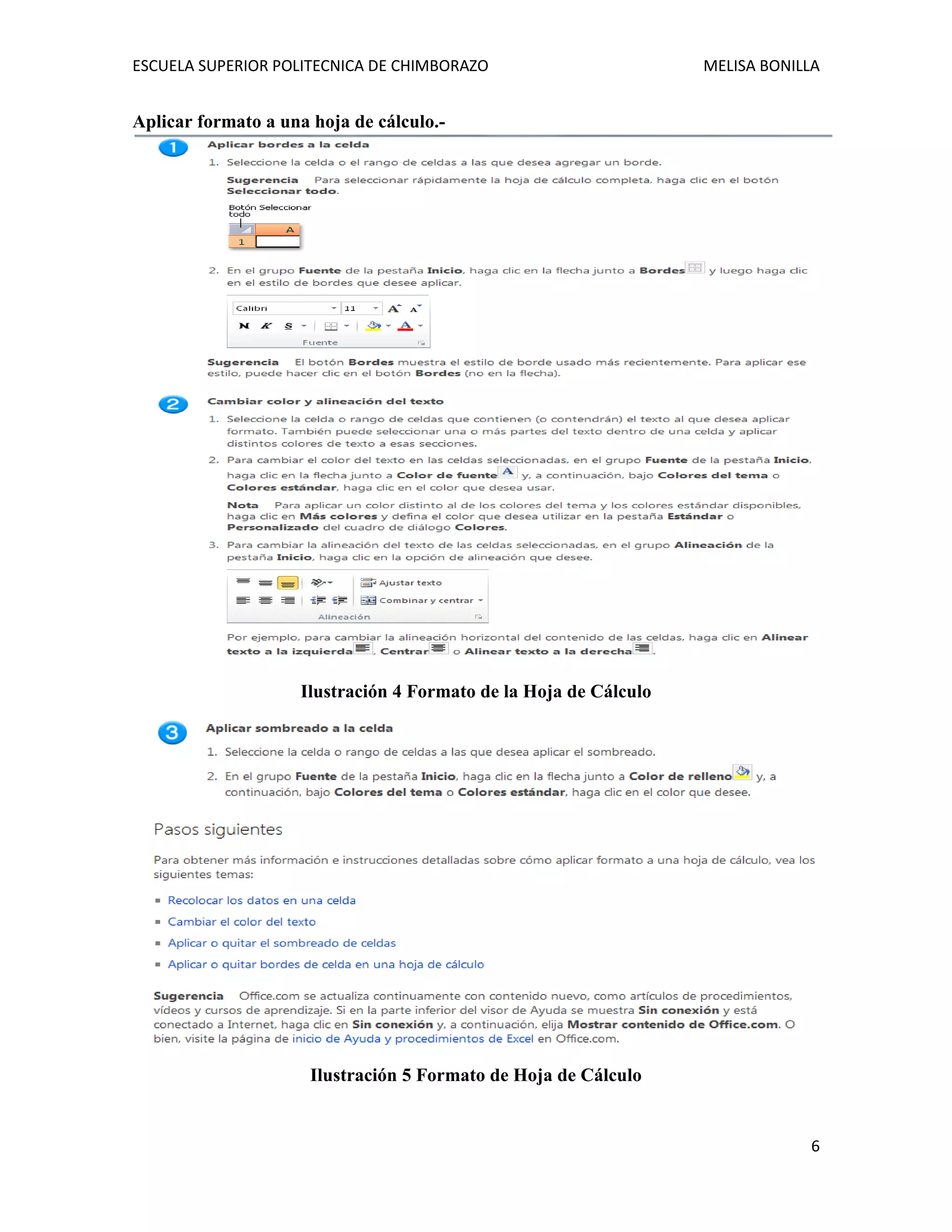 ESCUELA SUPERIOR POLITECNICA DE CHIMBORAZO

MELISA BONILLA

Aplicar formato a una hoja de cálculo.-

Ilustración 4 Formato de la Hoja de Cálculo

Ilustración 5 Formato de Hoja de Cálculo

6

 