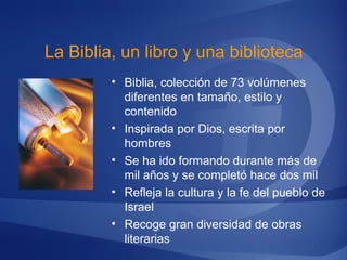 • Biblia, colección de 73 volúmenes
diferentes en tamaño, estilo y
contenido
• Inspirada por Dios, escrita por
hombres
• S...