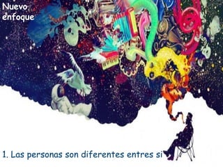 YOUR LOGO1. Las personas son diferentes entres si
Nuevo
enfoque
 