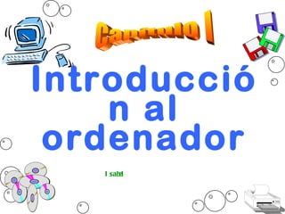 Introducción al ordenador Isabel  Capítulo I 