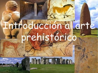 Introducción al arte
    prehistórico
 
