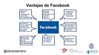 Ventajas de Facebook
@oliverserrano
 