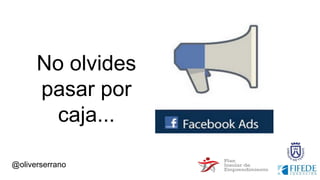 @oliverserrano
No olvides
pasar por
caja...
 