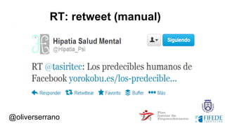 @oliverserrano
RT: retweet (manual)
 