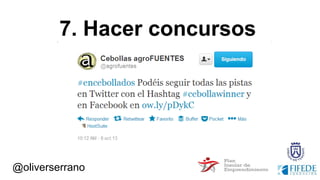 @oliverserrano
7. Hacer concursos
 