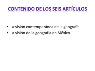 • La visión contemporánea de la geografía
• La visión de la geografía en México