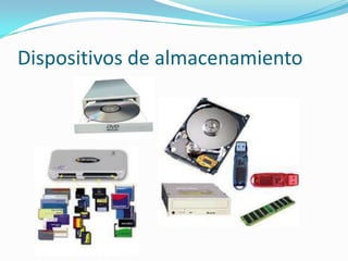 Dispositivos de almacenamiento
 