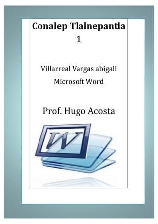 Como verbo, el término. 
Conalep Tlalnepantla 1 
Villarreal Vargas abigali 
Microsoft Word 
Prof. Hugo Acosta 
 