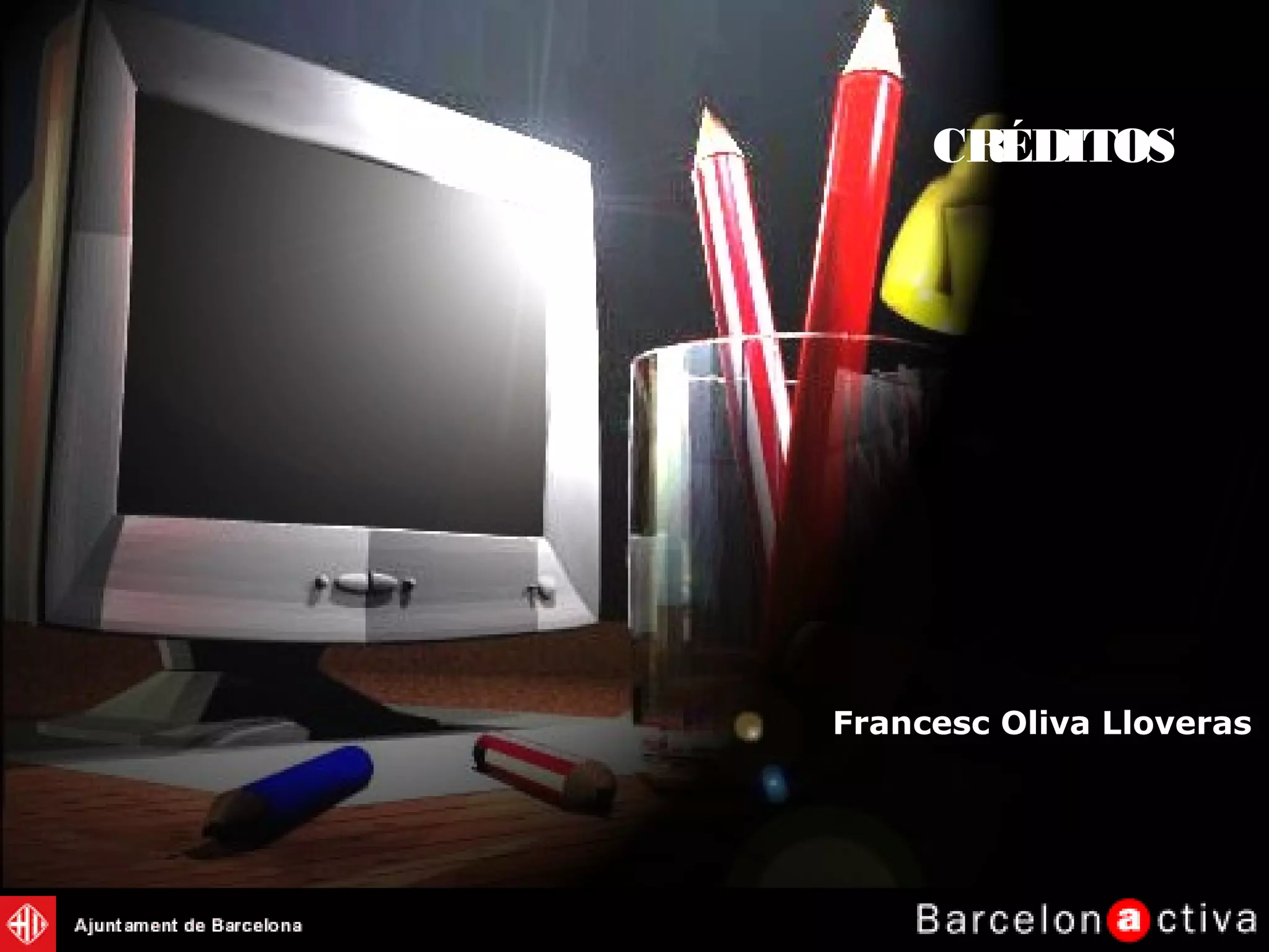 Francesc Oliva Lloveras
CRÉDITOS
 