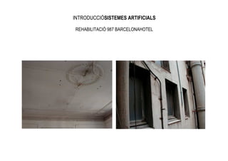 INTRODUCCIÓSISTEMES ARTIFICIALS

REHABILITACIÓ 987 BARCELONAHOTEL
 