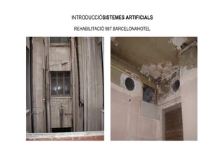 INTRODUCCIÓSISTEMES ARTIFICIALS

REHABILITACIÓ 987 BARCELONAHOTEL
 