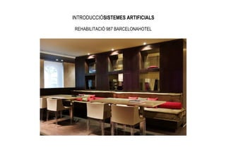 INTRODUCCIÓSISTEMES ARTIFICIALS

REHABILITACIÓ 987 BARCELONAHOTEL
 