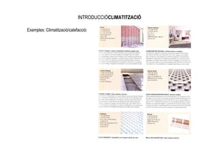 INTRODUCCIÓCLIMATITZACIÓ

Exemples: Climatització/calefacció:
 