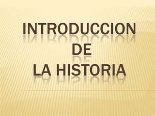 INTRODUCCION DE LA HISTORIA 