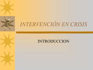 INTERVENCIÓN EN CRISIS INTRODUCCION 