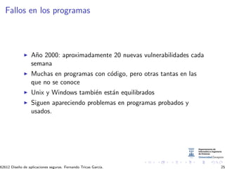 Fallos en los programas



                  A˜o 2000: aproximadamente 20 nuevas vulnerabilidades cada
                   ...