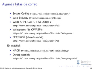 Algunas listas de correo

                  Secure Coding http://www.securecoding.org/list/
                  Web Security...