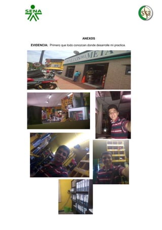 ANEXOS
EVIDENCIA: Primero que todo conozcan donde desarrolle mi practica.

 