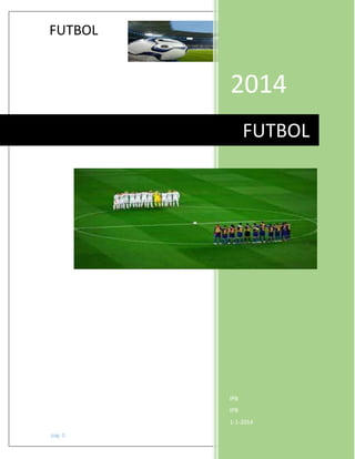 FUTBOL
pág. 0
2014
IPB
IPB
1-1-2014
FUTBOL
 